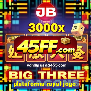 plataforma royal jogo
